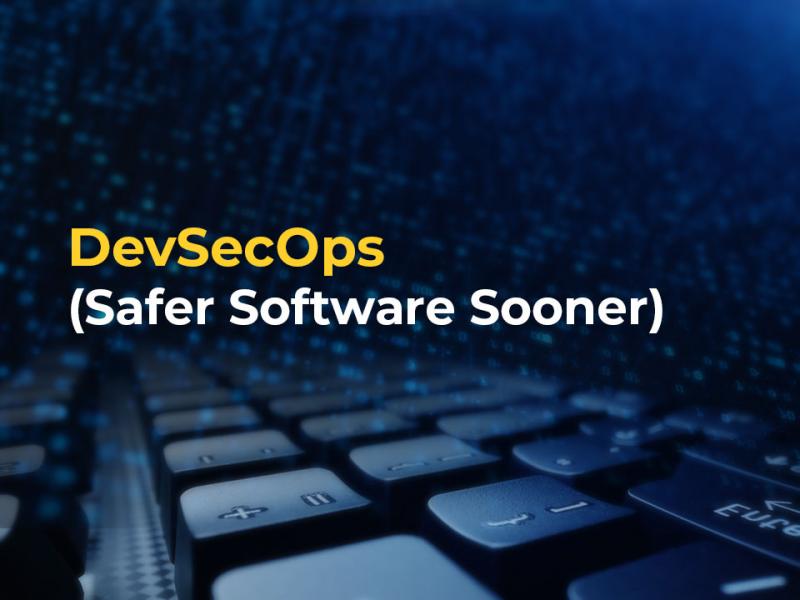 DevSecOps - Safer Software Sooner