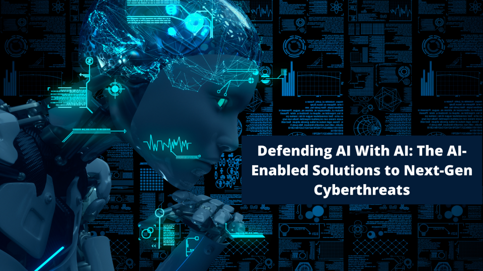 Defending AI With AI: The AI-Enabled Solutions to Next-Gen Cyberthreats