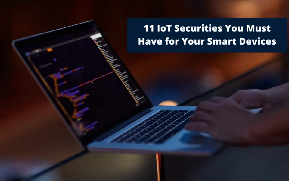 11 IoT Securities You Must Have for Your Smart Devices