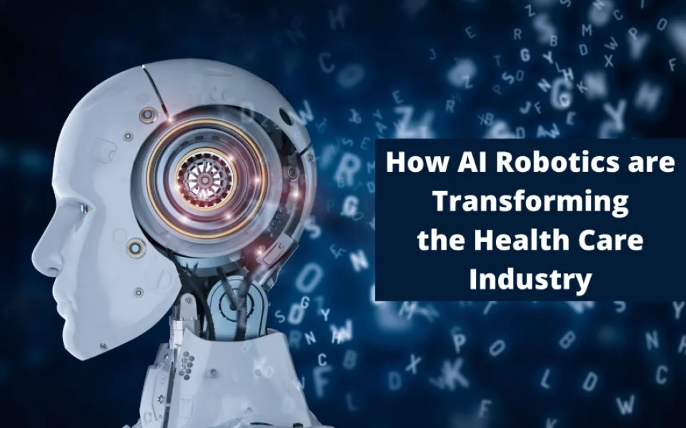 How AI Robotics are Transforming the Health Care Industry