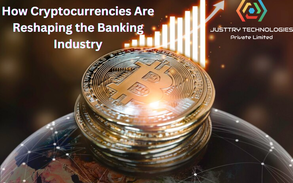 How Cryptocurrencies Are Reshaping the Banking Industry