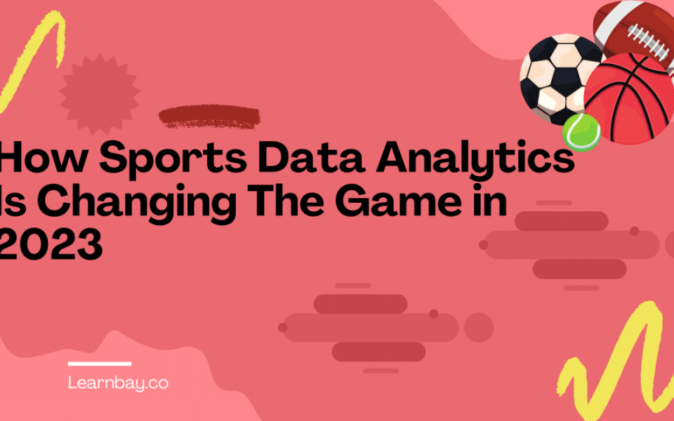 How Sports Data Analytics Is Changing The Game in 2023