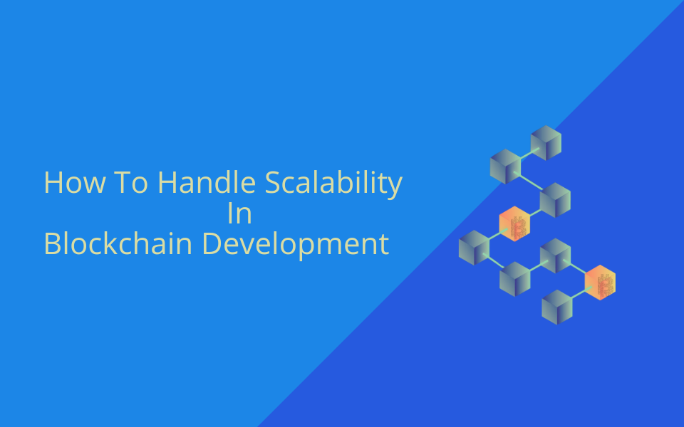 How to Handle Scalability in Blockchain Development