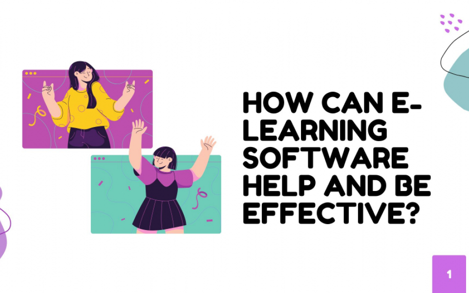 How can e-learning software help and be effective?