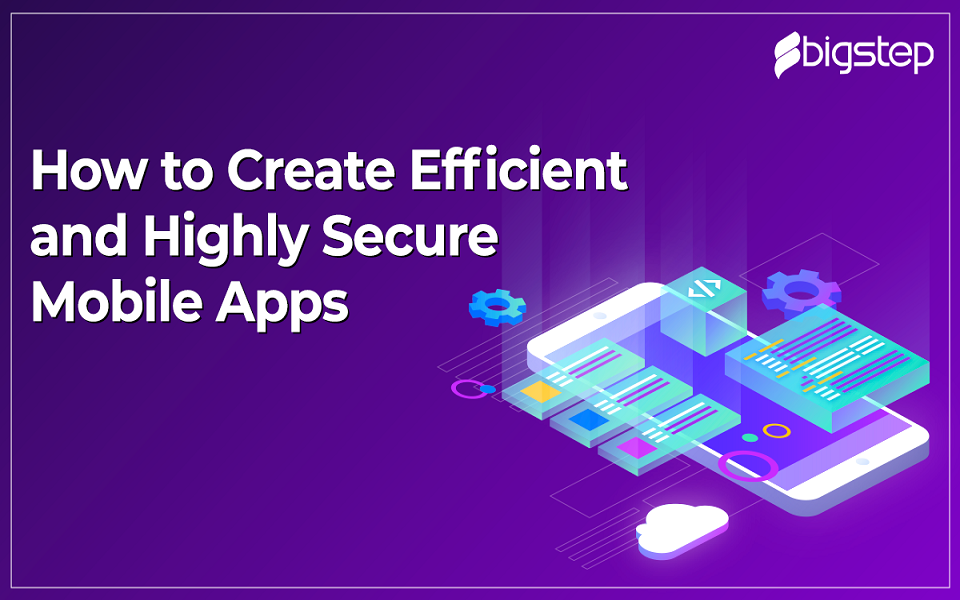 How to Create Efficient and Highly Secure Mobile Apps