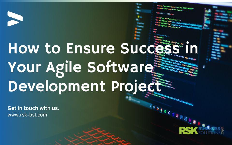 How to Ensure Success in Your Agile Software Development Project