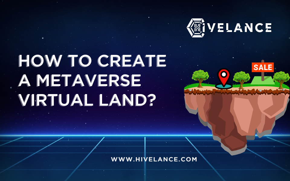 How To Create A Metaverse Virtual Land 2023?