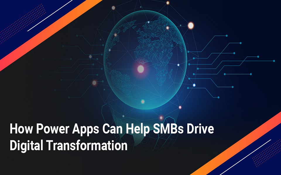 How Power Apps Can Help SMBs Drive Digital Transformation