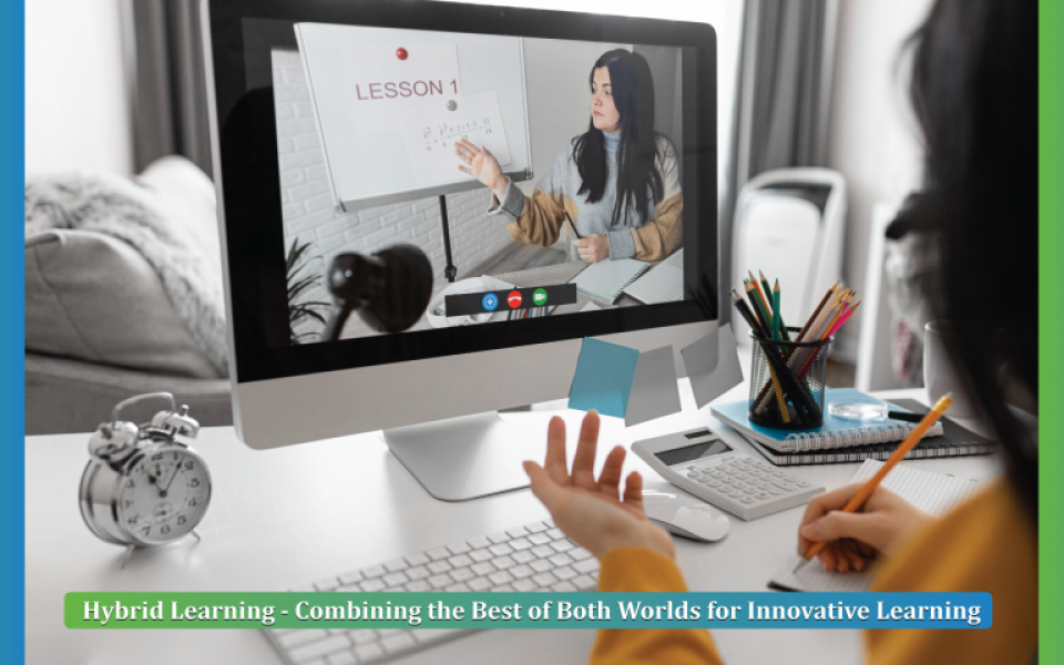 Hybrid Learning - Combining the Best of Both Worlds for Innovative Learning