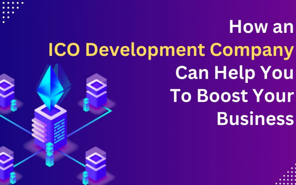 How an ICO Development Company Can Helps You To Boost Your Business?