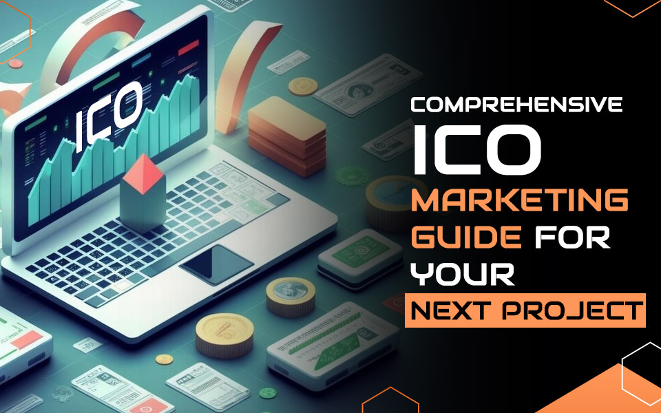 Comprehensive ICO Marketing Guide for Your Next Crypto Project