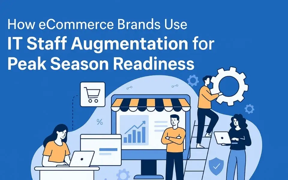 How eCommerce Brands Use IT Staff Augmentation for Peak Season Readiness