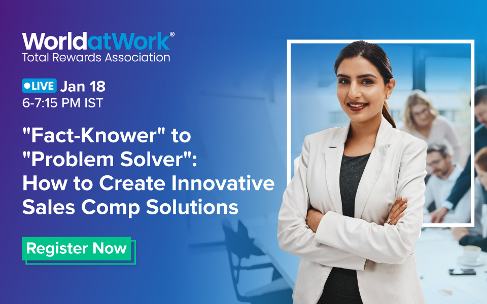 Upcoming digital event alert!! "Fact Knower" to "Problem Solver": How to Create Innovative Sales Comp Solutions | January 18, 2024 | 6:00-7:15 PM (IST)