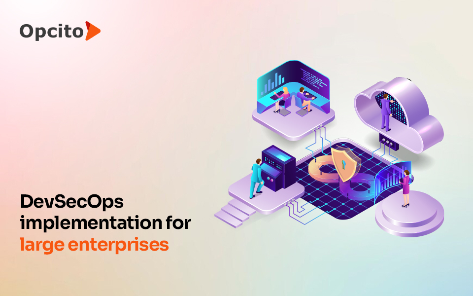 Implementing DevSecOps in large enterprises