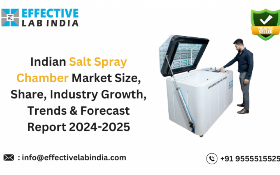 Indian Salt Spray Chamber Market Size, Share, Industry Growth, Trends & Forecast Report 2024-2025