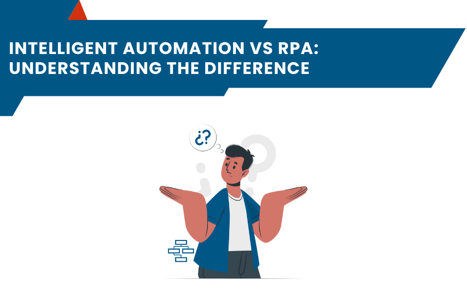 Intelligent Automation vs RPA: Understanding the Difference 