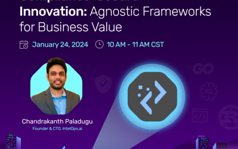 Join us for a FREE webinar on “Compliance-Secure Innovation: Agnostic Frameworks for Business Value” on Jan 24th at 10 AM CST