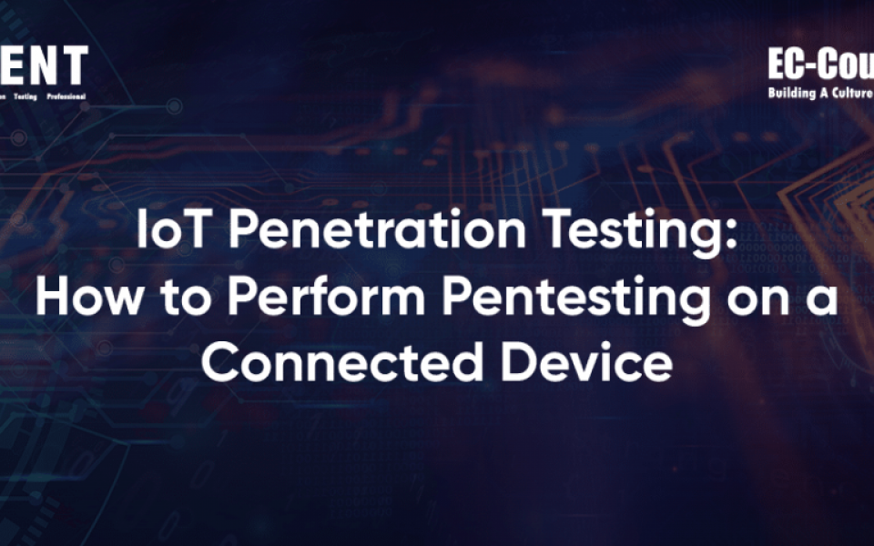 IoT Penetration Testing: Securing Connected Devices