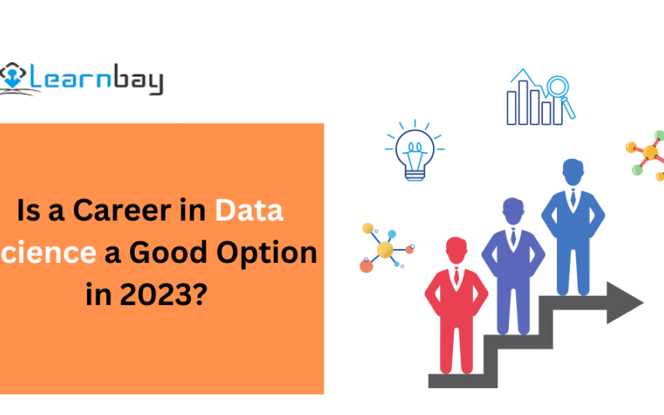 Is a Career in Data Science a Good Option in 2023? 