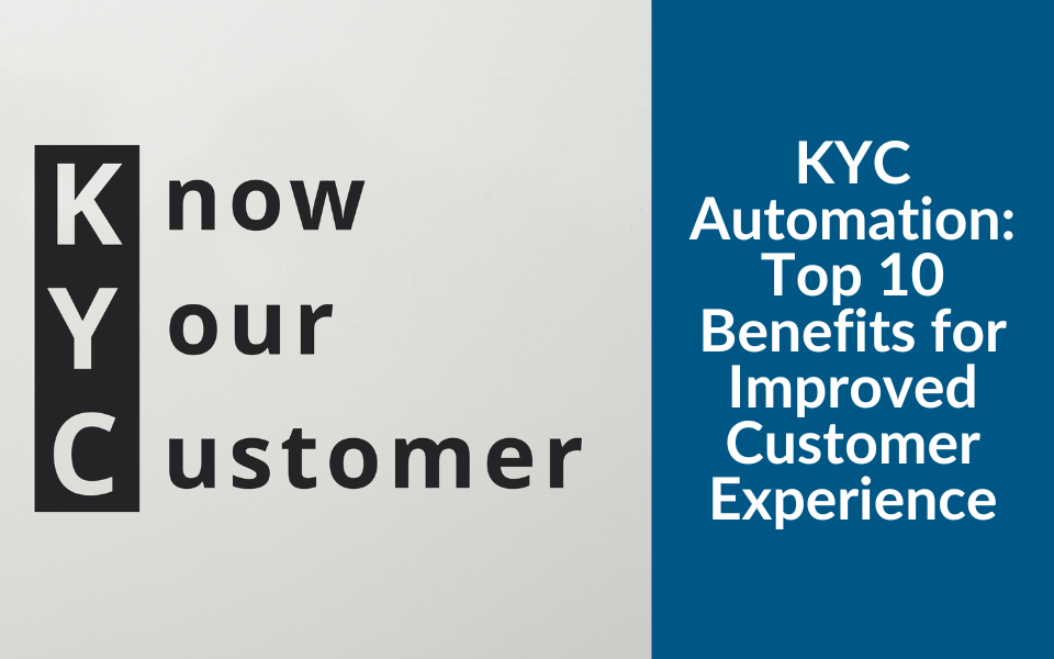 KYC Automation: Top 10 Benefits for Improved Customer Experience