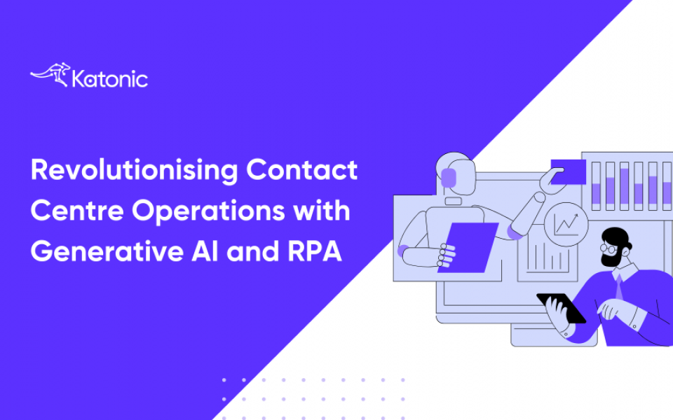 Revolutionising Contact Centre Operations with Generative AI and RPA
