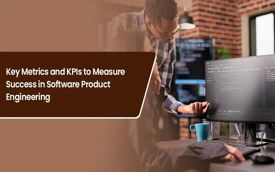 Key Metrics and KPIs to Measure Success in Software Product Engineering