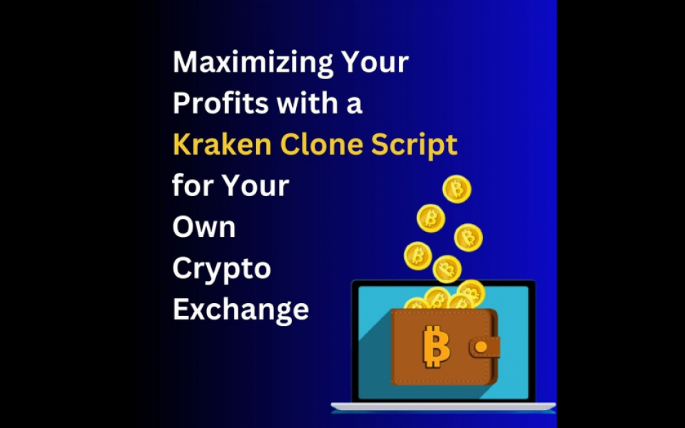 Maximizing Your Profits with a Kraken Clone Script for Your Own Crypto Exchange