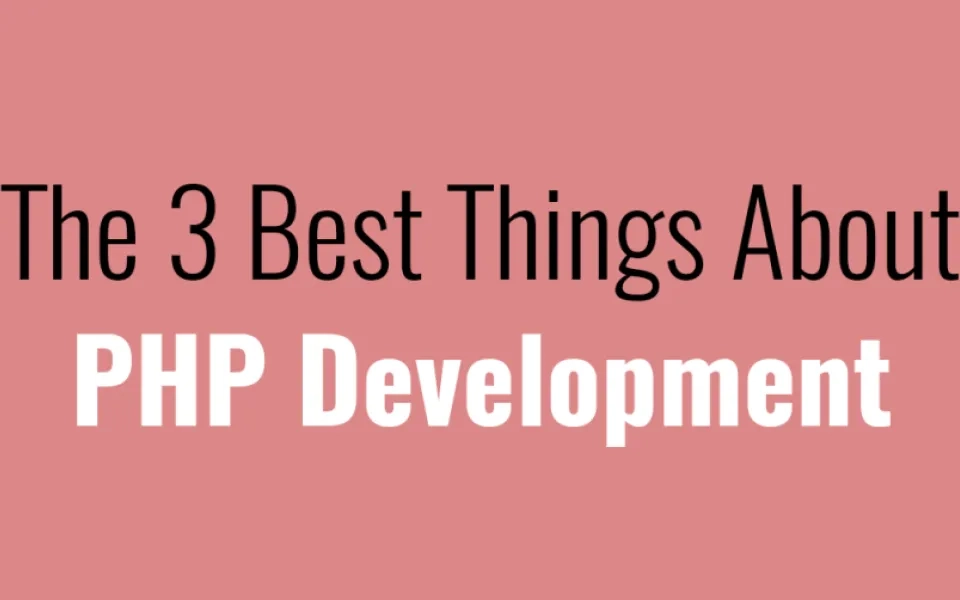 The 3 Best Things About PHP Development