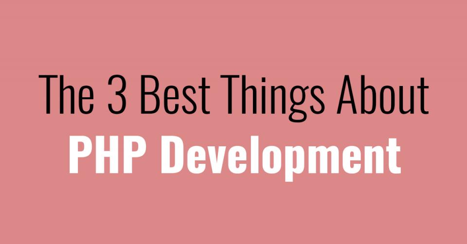 The 3 Best Things About PHP Development