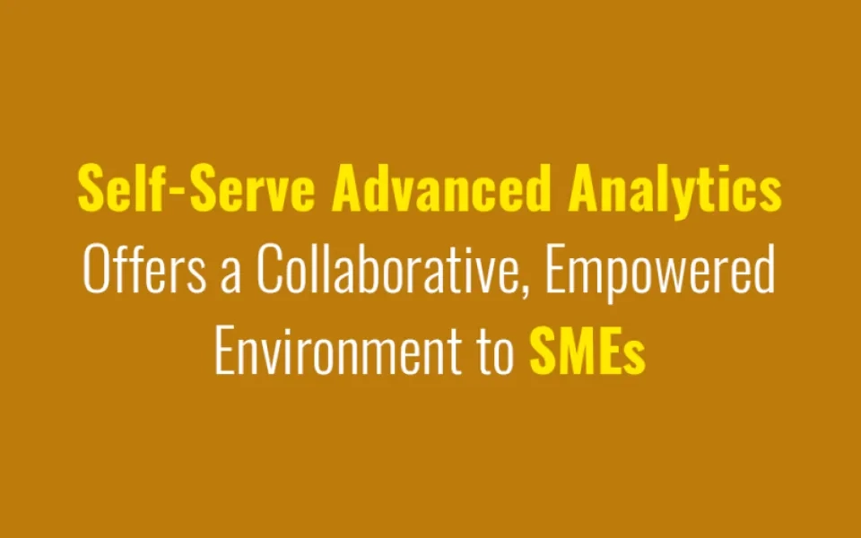 SME Self-Serve Advanced Analytics Offersa Collaborative, Empowered Environment