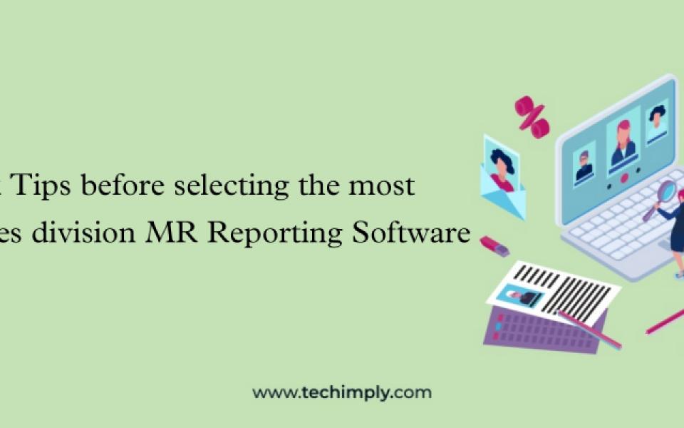 9 Quick Tips Before Selecting the most effective sales division MR Reporting Software?