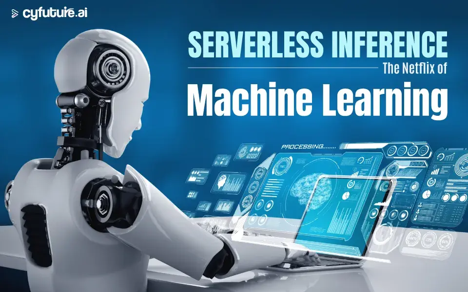 Serverless Inference: The Netflix of Machine Learning