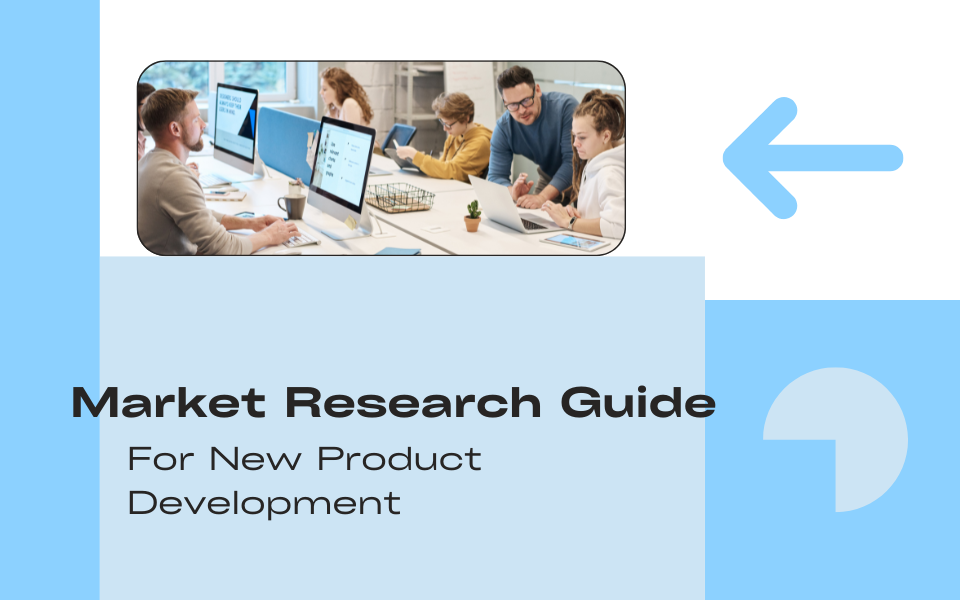 A Complete Guide to Market Research for New Product Development 