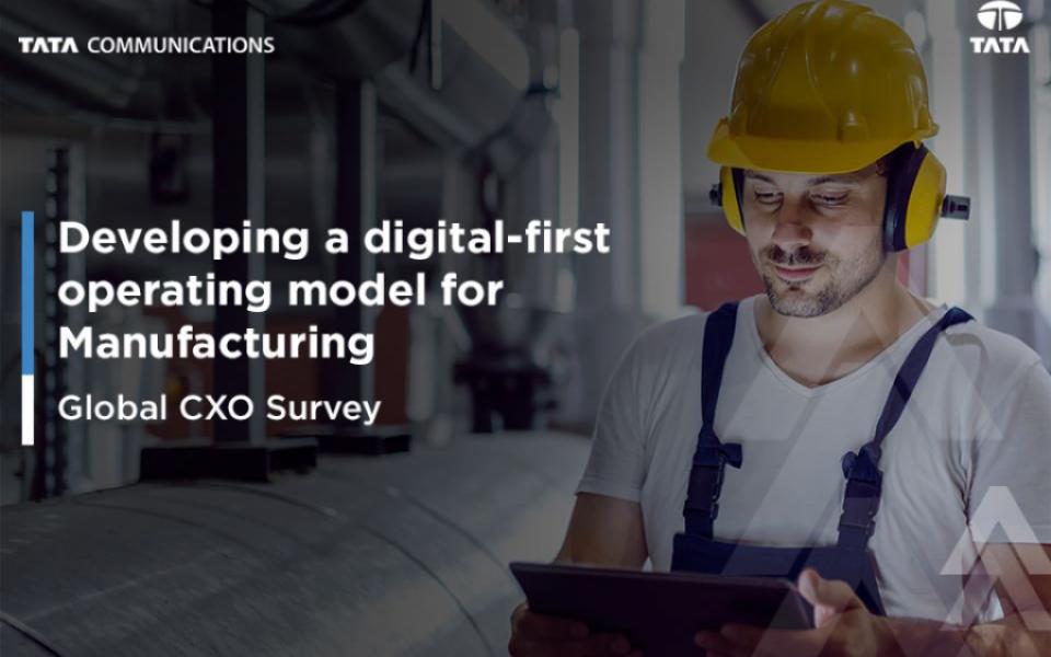 Developing a Digital-First Operating Model for Manufacturing  - A Global CXO Survey Report  