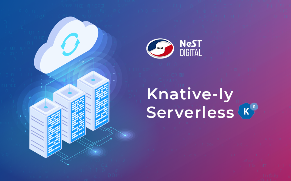 Knative-ly Serverless: Unlock the power of Serverless with Knative & Kubernetes