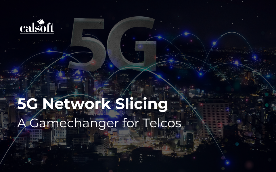 5G Network Slicing: A Gamechanger for Telcos 