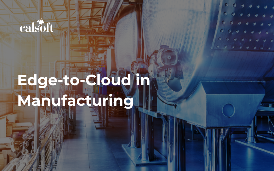 Edge-to-Cloud in Manufacturing