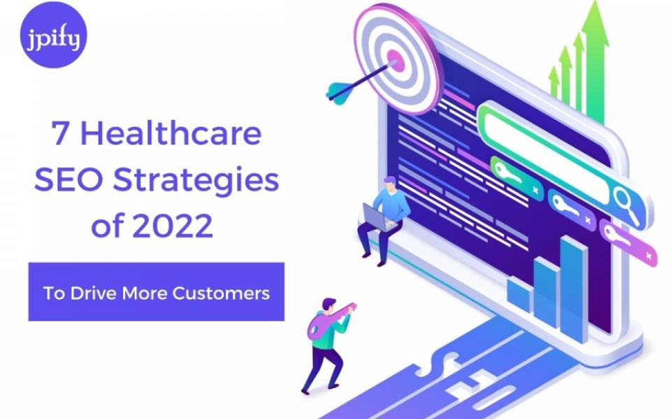Most Important Healthcare SEO Strategies of 2022 To Drive More Customers