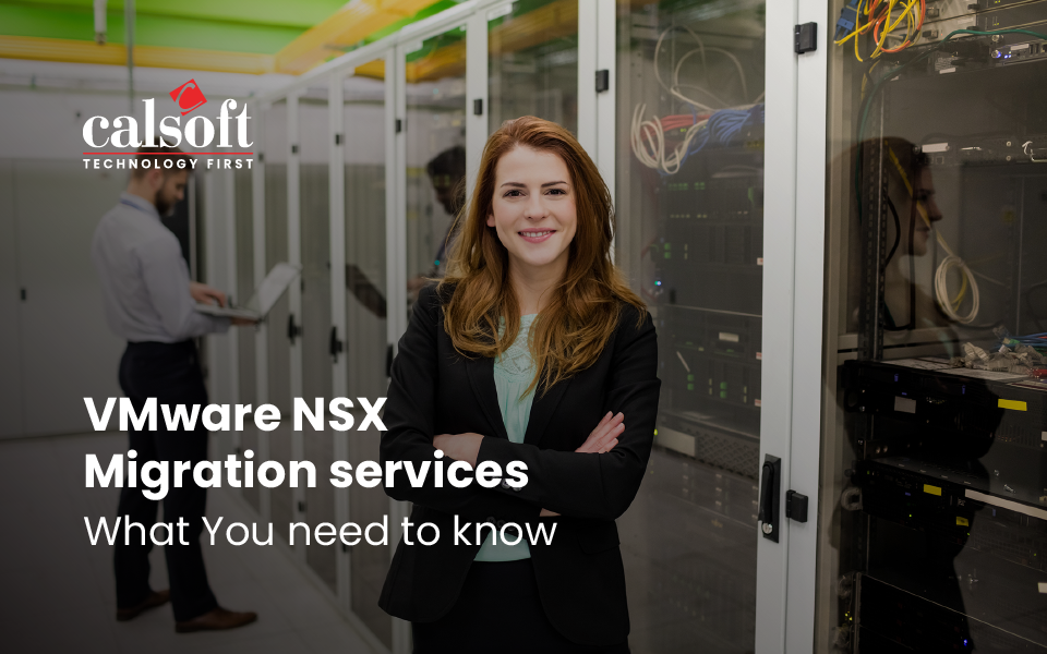 VMware NSX Migration services: What You need to know?