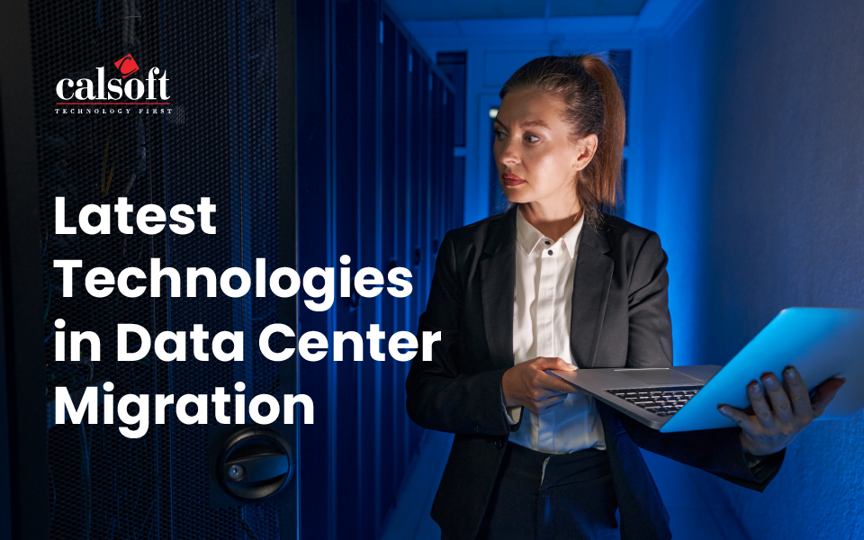 Latest Technologies in Data Center Migration