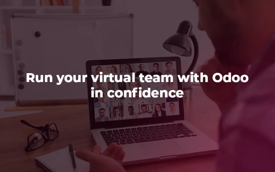 Run Your virtual team with Odoo in Confidence