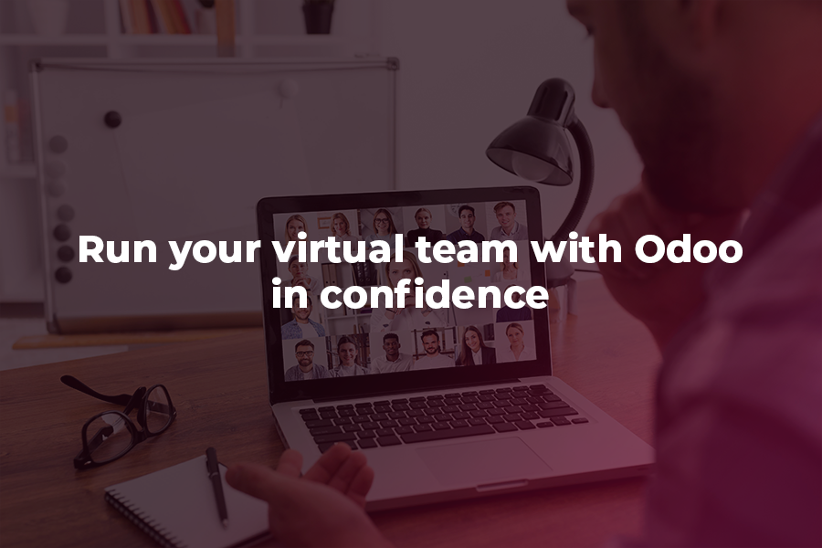 Run Your virtual team with Odoo in Confidence