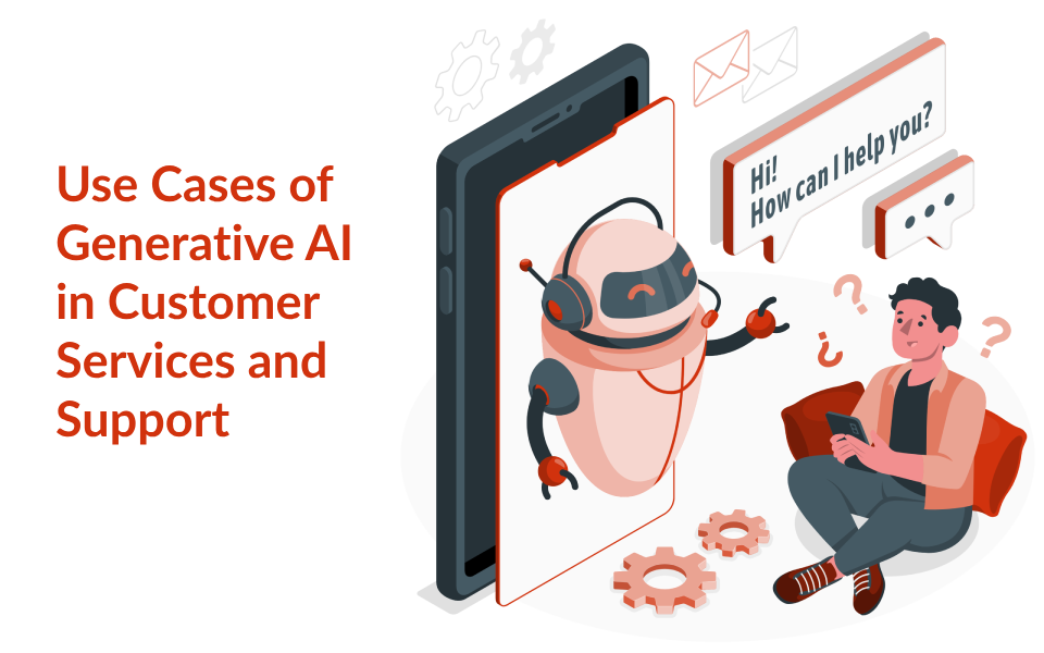 Use Cases of Generative AI in Customer Services and Support