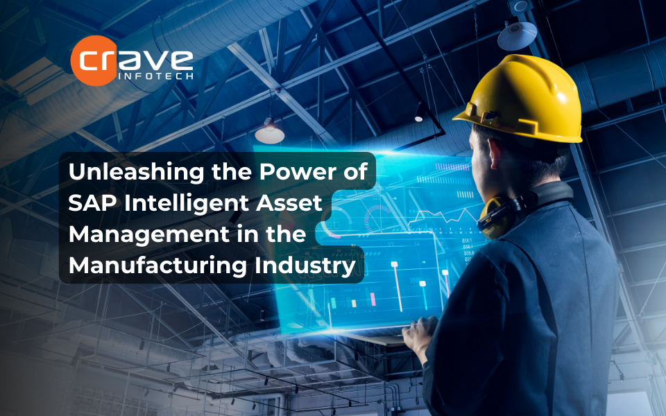 From Reactive to Proactive: Empowering Manufacturing Success with SAP Intelligent Asset Management