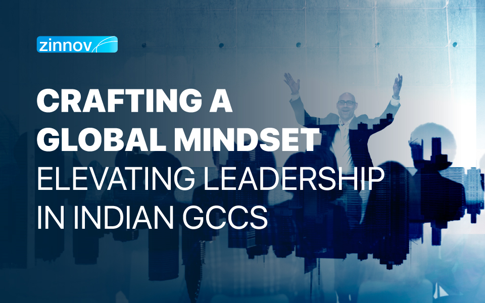 Crafting a Global Mindset: Elevating Leadership in Indian GCCs