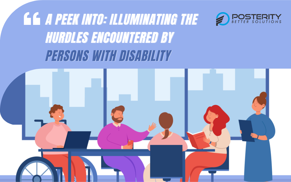 A Peek Into: Illuminating the Hurdles Encountered by Persons with Disabilities