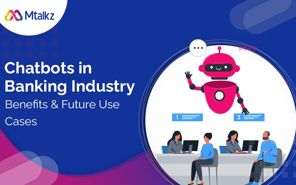 Chatbots in Banking Industry: Benefits & Future Use Cases