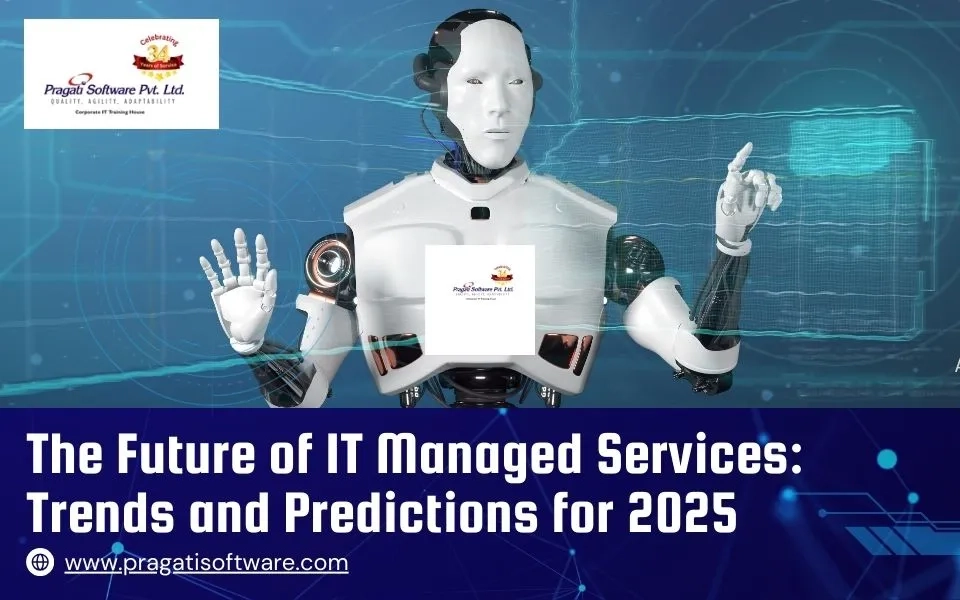 The Future of IT Managed Services: Trends and Predictions for 2025