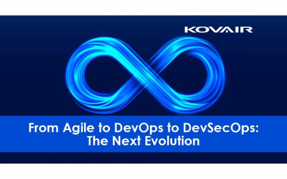 The Next Evolution from Agile to DevOps to DevSecOps