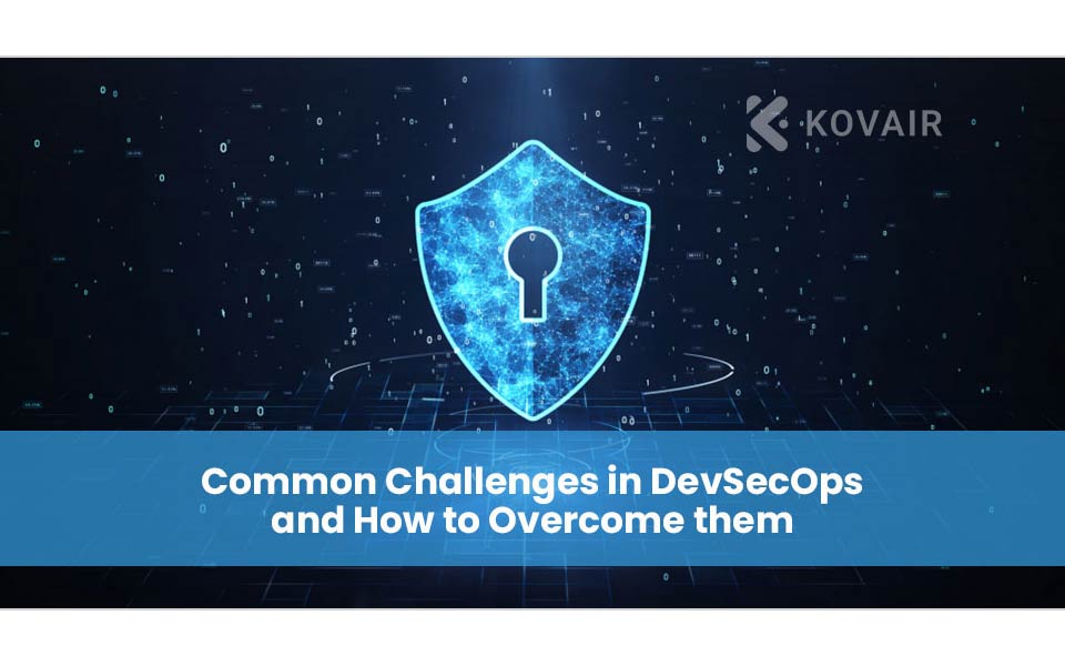 What are the Common Challenges in DevSecOps and How to Overcome them?